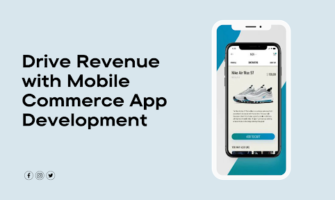 Drive Revenue with Mobile Commerce App Development